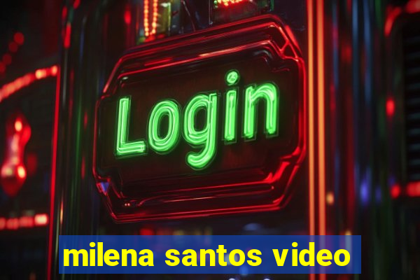 milena santos video